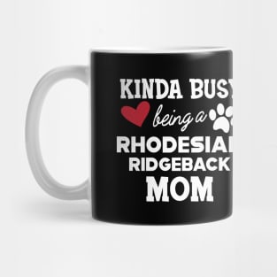 Rhodesian Ridgeback Dog - Kinda busy being a rhodesian ridgeback mom Mug